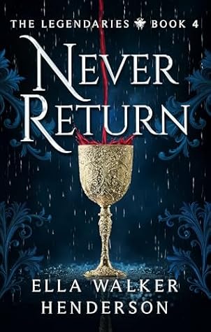 Never Return (The Legendaries Book 4)