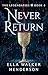 Never Return by Ella Walker Henderson Never Return by Ella Walker Henderson