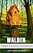 Walden: Henry David Thoreau's Timeless Reflection on Simplicity, Nature, and Self-Reliance