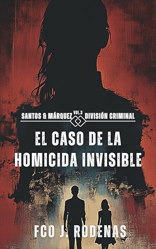 Portada de Santos & Márquez División Criminal El caso de la homicida invisible, de Fco J. Rodenas