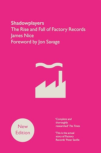 Shadowplayers: The Rise and Fall of Factory Records (Paperback)