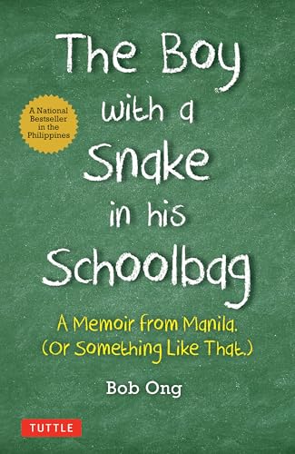 The Boy with A Snake in his Schoolbag: A Memoir from Manila (Or Something Like That) (Tuttle Specials)