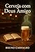 Cerveja com Deus Amigo