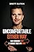 Uncomfortable Either Way: Why Choosing Easy Is Making Your Life Hard