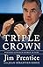 Triple Crown by Jim Prentice Triple Crown by Jim Prentice