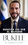Bukele: Creating the New El Salvador
