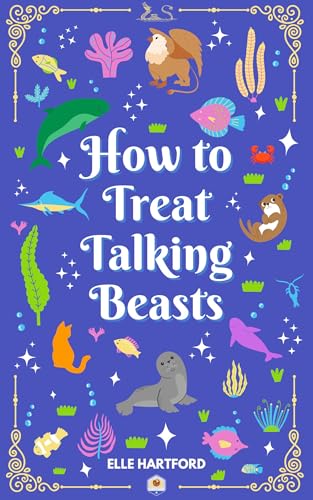 How to Treat Talking Beasts (Marine Magic Book 2)