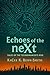 Echoes of the neXt: Technomancer's Rise: Book 1 (Tales of the Technomancer's Rise)