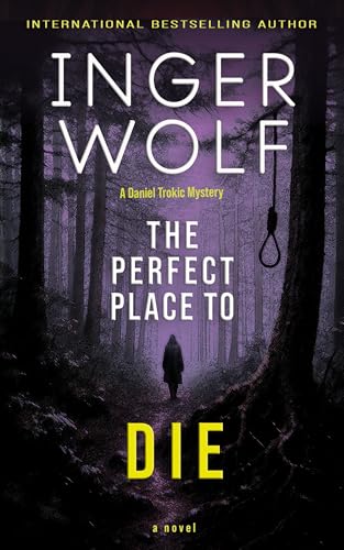 The Perfect Place to Die (Lieutenant Detective Daniel Trokic Mysteries Book 7)