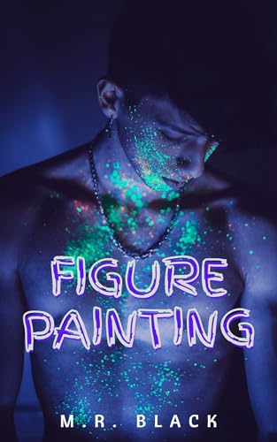 Figure Painting: A Steamy MM Hookup Between a Nude Model and the Artist Who Paints Him (Kindle Edition)