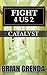 FIGHT 4 US 2 CATALYST