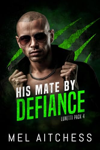 His Mate By Defiance (Lunetti Pack, #4)