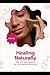 Healing Naturally: The Art ...