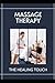 Massage Therapy: The Healin...