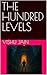 THE HUNDRED LEVELS