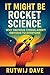 It Might Be Rocket Science by Rutwij Dave