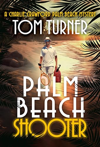 Palm Beach Shooter (Charlie Crawford Palm Beach Mysteries Book 19)