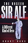 The Unseen Sir Alf: A Different Kind of Hero