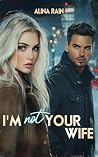 I'm Not Your Wife...