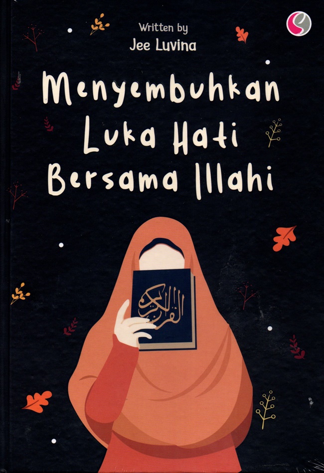 Menyembuhkan Luka Hati Bersama Ilahi (Hardcover)