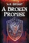 A Broken Promise by AR Bryant A Broken Promise by AR Bryant
