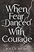 When Fear Danced With Courage (When Deities Awaken)