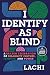 I Identify as Blind: A Brazen Celebration of Disability Culture, Identity, and Power