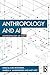 Anthropology and AI (Anthro...