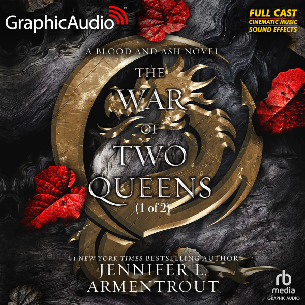 The War of Two Queens (Part 1 of 2) [Dramatized Adaptation] (Blood and Ash, #4.1)