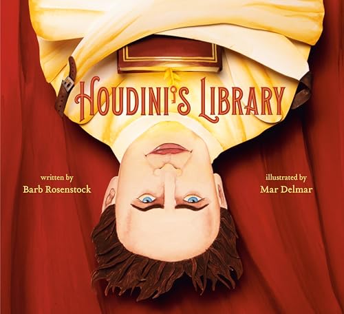 Houdini's Library: How Books Created the World's Greatest Magician (Library Binding)