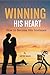Winning His Heart: How to B...