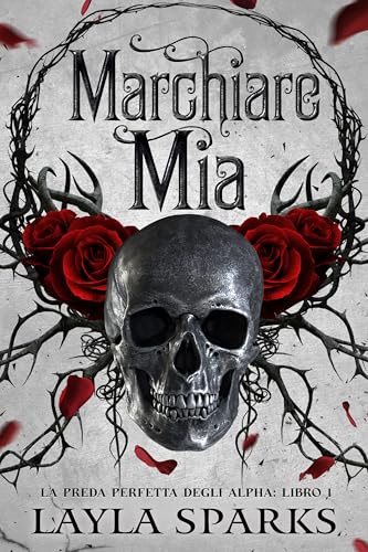 Marchiare Mia: Una storia d'amore tra uno stalker harem inverso dell'Omegaverso (La Preda Perfetta degli Alfa Vol. 1) (Italian Edition)