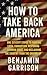 How To Take Back America: O...