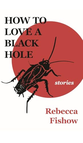 How to Love a Black Hole: Stories (Hardcover)