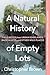 A Natural History of Empty Lots: Field Notes from Urban Edgelands, Back Alleys, and Other Wild Places