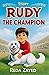 Rudy the Champion: A Brave ...