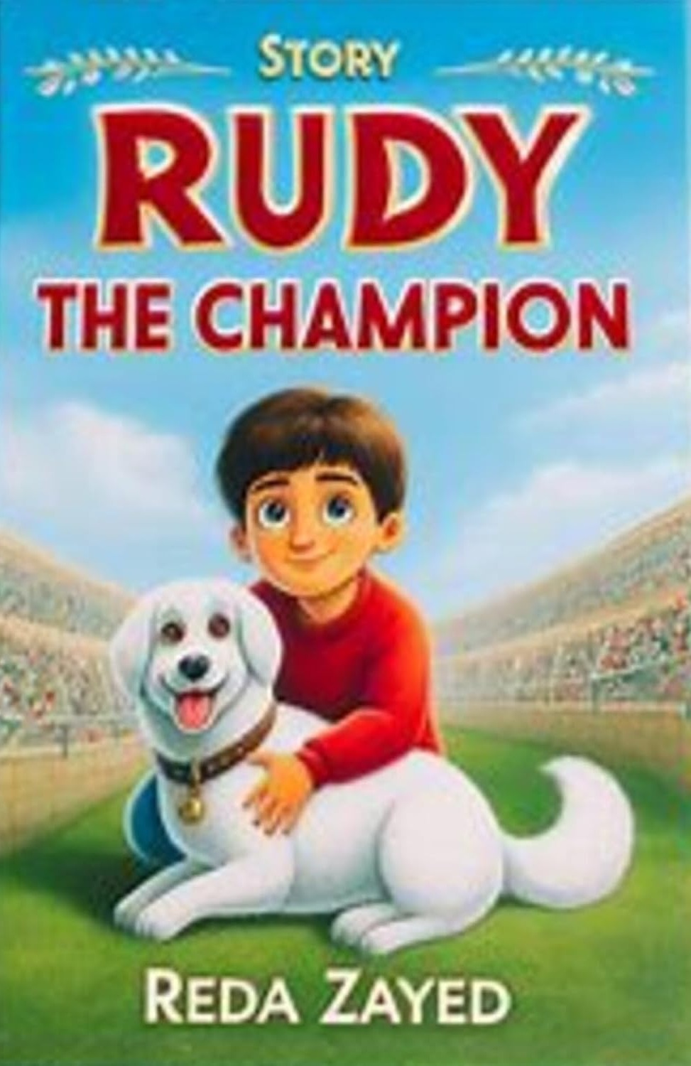 Rudy the Champion: A Brave Journey: How a Child Overcame the Impossible to Save His Sister"