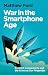 Hurst Co Publishers Ltd War in the Smartphone Age Conflict, C... by Matthew Ford Hurst Co Publishers Ltd War in the Smartphone Age Conflict, C... by Matthew Ford