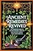 Ancient Remedies Revived: T...