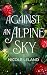 Against an Alpine Sky (Alpi...