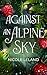 Against an Alpine Sky by Nicole  Leland