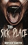 The Sick Place: A...