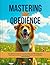 Mastering Dog Obedience: Th...