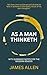 As a Man Thinketh (Annotated Edition): The Original Self-Help Classic with Detailed Summary Notes for Modern Readers