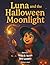 Luna and the Halloween Moonlight by Irene Goodwill