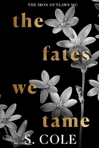 The Fates We Tame: Iron Outlaws MC Book 8 (Hardcover)