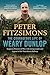 The Courageous Life of Weary Dunlop: Surgeon, prisoner-of-war, life-saving leader and legend of the Thai-Burma Railway