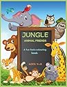 Jungle Animal Friends: A Fun Facts Coloring Book for Kids Ages 4–8 Jungle Animal Friends: A Fun Facts Coloring Book for Kids Ages 4–8