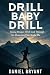 Drill Baby Drill: Going Dee...
