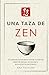 Una taza de zen: 21 cuentos cortos para calmar la mente, dejar de pensar en exceso y encontrar la paz interior - Incluye reflexiones para principiantes (El cuentacuentos zen) (Spanish Edition)